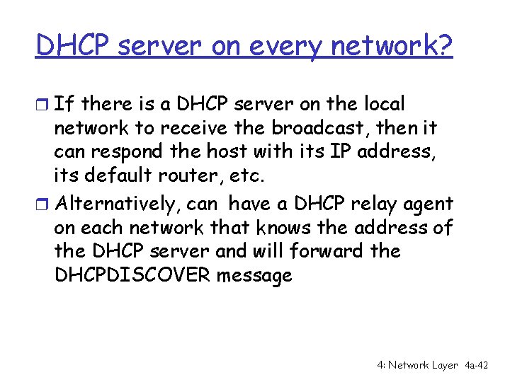 DHCP server on every network? r If there is a DHCP server on the