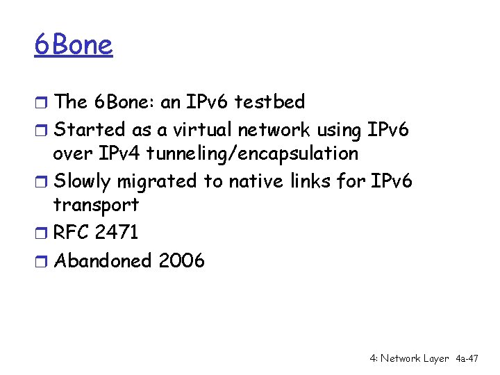 6 Bone r The 6 Bone: an IPv 6 testbed r Started as a