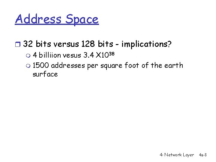 Address Space r 32 bits versus 128 bits - implications? m 4 billiion vesus