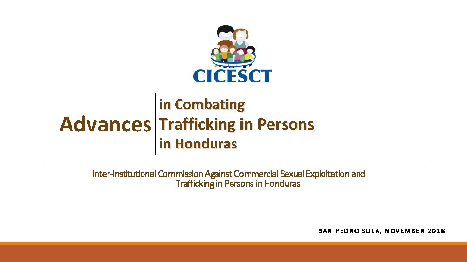 Advances in Combating Trafficking in Persons in Honduras Inter-institutional Commission Against Commercial Sexual Exploitation