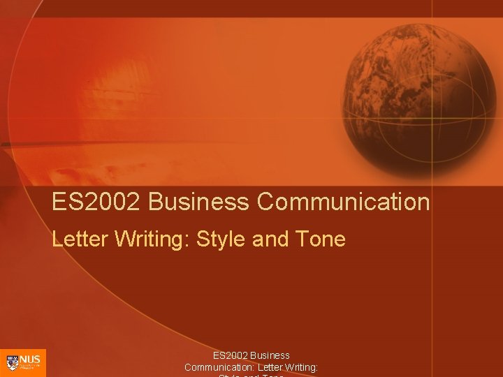 ES 2002 Business Communication Letter Writing: Style and Tone ES 2002 Business Communication: Letter