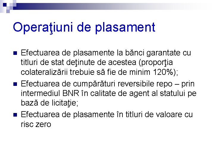 Operaţiuni de plasament n n n Efectuarea de plasamente la bănci garantate cu titluri