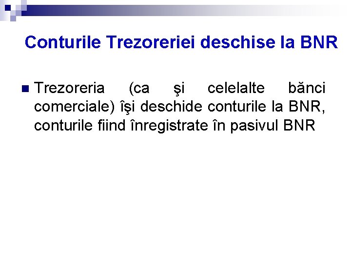 Conturile Trezoreriei deschise la BNR n Trezoreria (ca şi celelalte bănci comerciale) îşi deschide