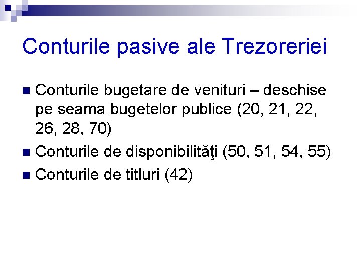 Conturile pasive ale Trezoreriei Conturile bugetare de venituri – deschise pe seama bugetelor publice