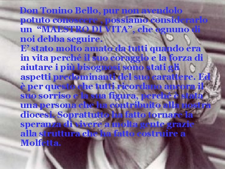 Don Tonino Bello, pur non avendolo potuto conoscere , possiamo considerarlo un “MAESTRO DI