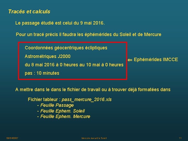 Tracés et calculs Le passage étudié est celui du 9 mai 2016. Pour un