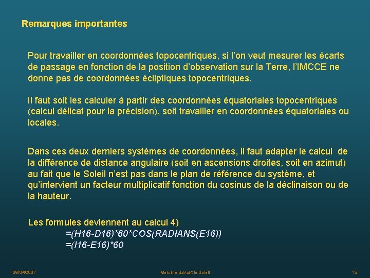 Remarques importantes Pour travailler en coordonnées topocentriques, si l’on veut mesurer les écarts de