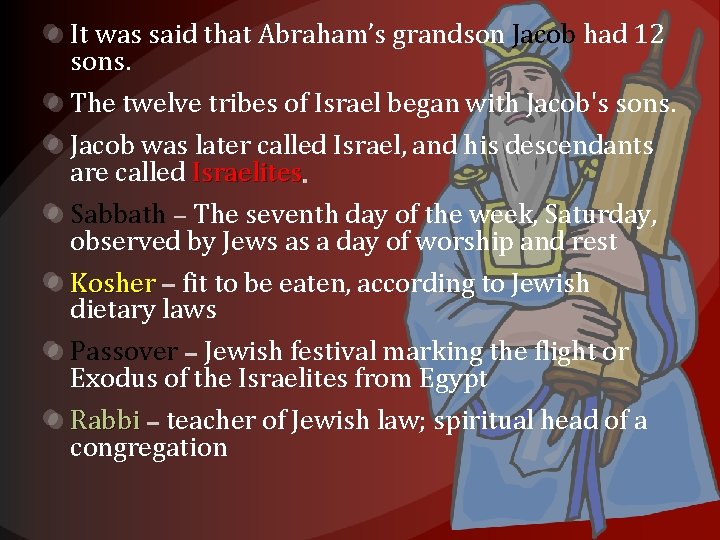 It was said that Abraham’s grandson Jacob had 12 sons. The twelve tribes of