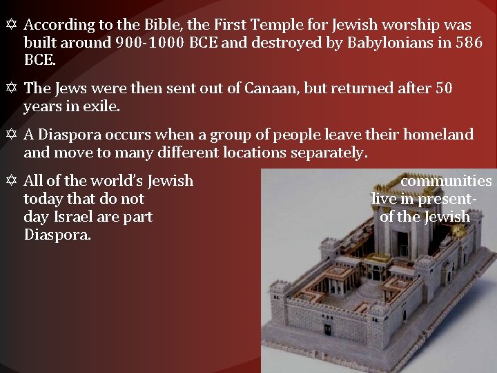  According to the Bible, the First Temple for Jewish worship was built around