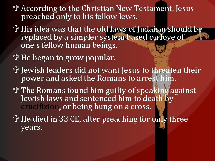  According to the Christian New Testament, Jesus preached only to his fellow Jews.