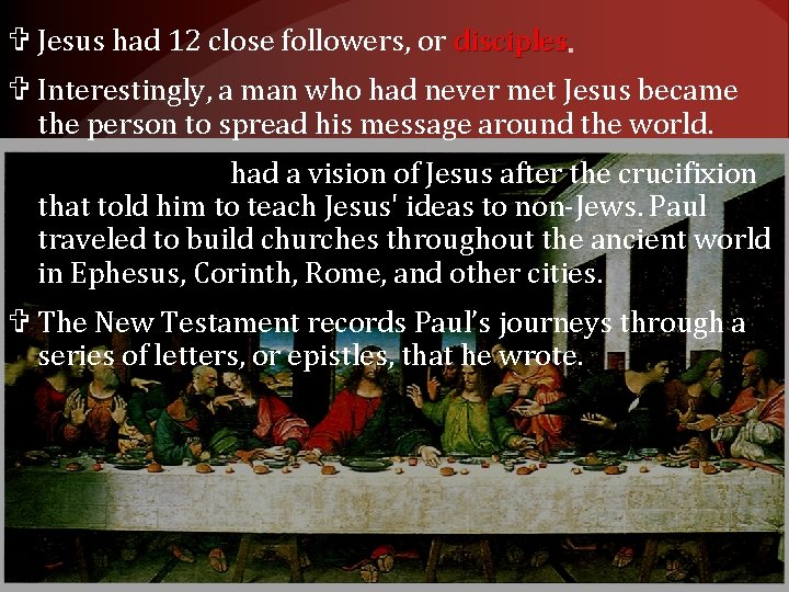  Jesus had 12 close followers, or disciples Interestingly, a man who had never
