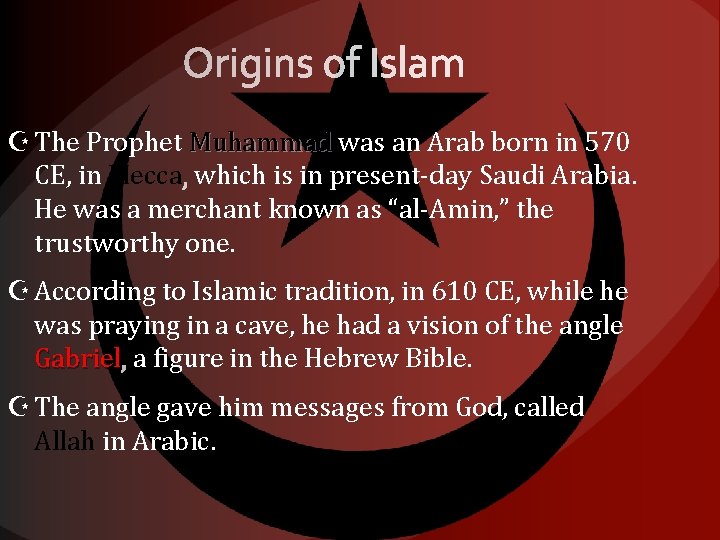  The Prophet Muhammad was an Arab born in 570 CE, in Mecca which