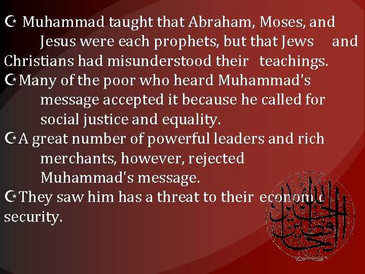  Muhammad taught that Abraham, Moses, and Jesus were each prophets, but that Jews