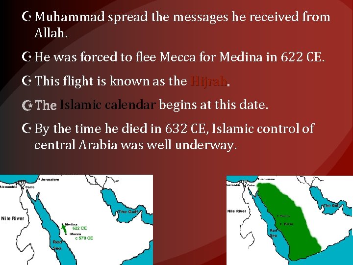  Muhammad spread the messages he received from Allah. He was forced to flee