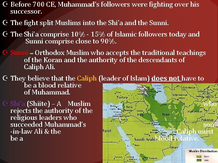  Before 700 CE, Muhammad’s followers were fighting over his successor. The fight split