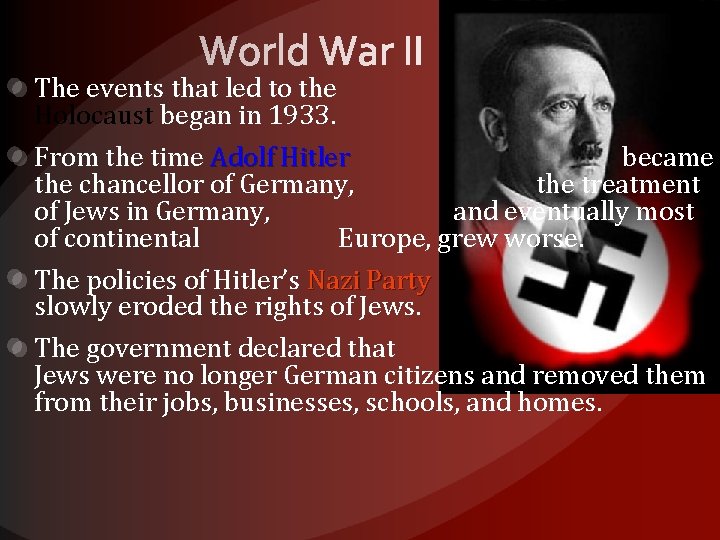 The events that led to the Holocaust began in 1933. From the time Adolf