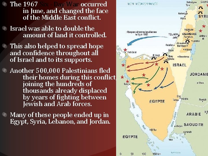 The 1967 Six –Day War occurred in June, and changed the face of the