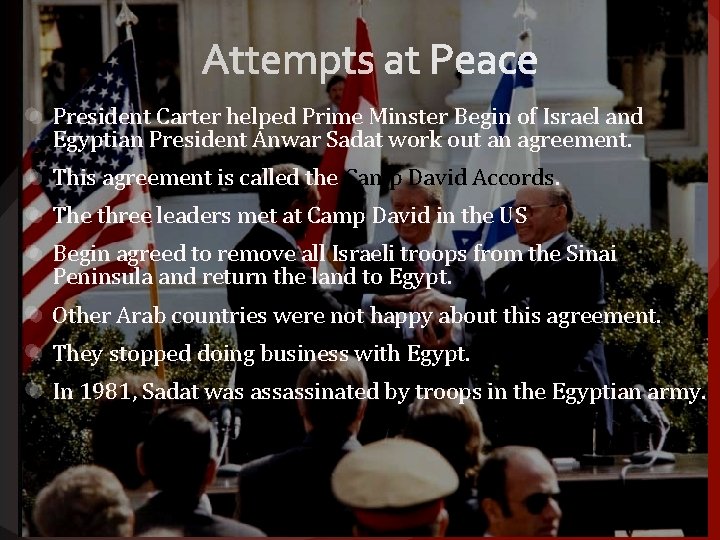 President Carter helped Prime Minster Begin of Israel and Egyptian President Anwar Sadat work