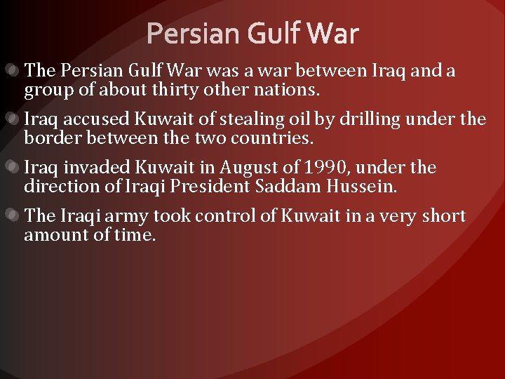 The Persian Gulf War was a war between Iraq and a group of about
