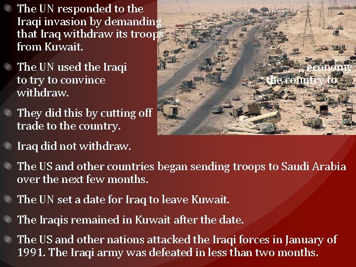 The UN responded to the Iraqi invasion by demanding that Iraq withdraw its troops