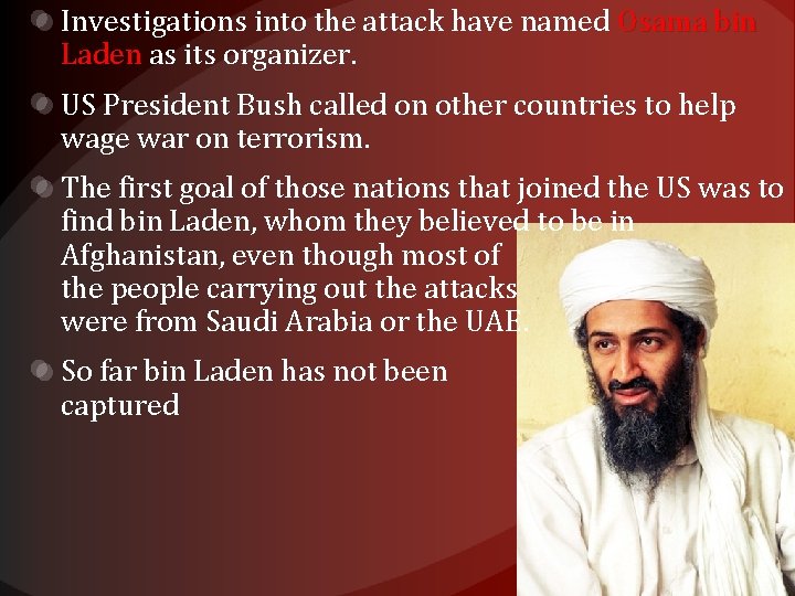 Investigations into the attack have named Osama bin Laden as its organizer. US President