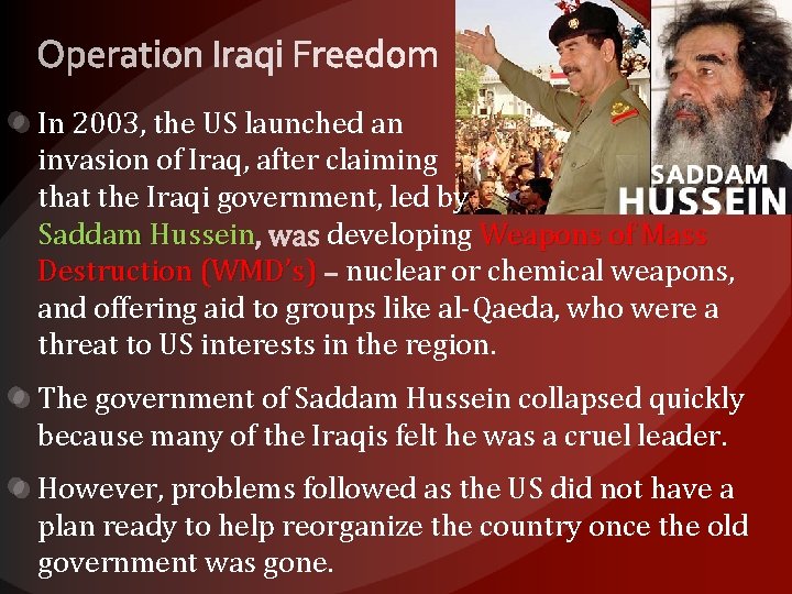 In 2003, the US launched an invasion of Iraq, after claiming that the Iraqi