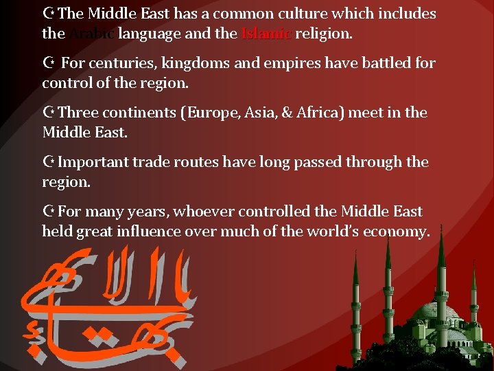  The Middle East has a common culture which includes the Arabic language and