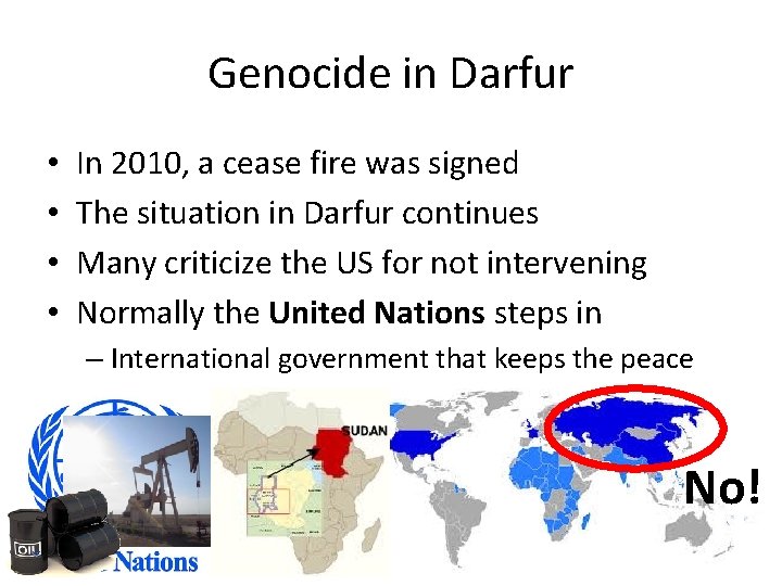 Genocide in Darfur • • In 2010, a cease fire was signed The situation