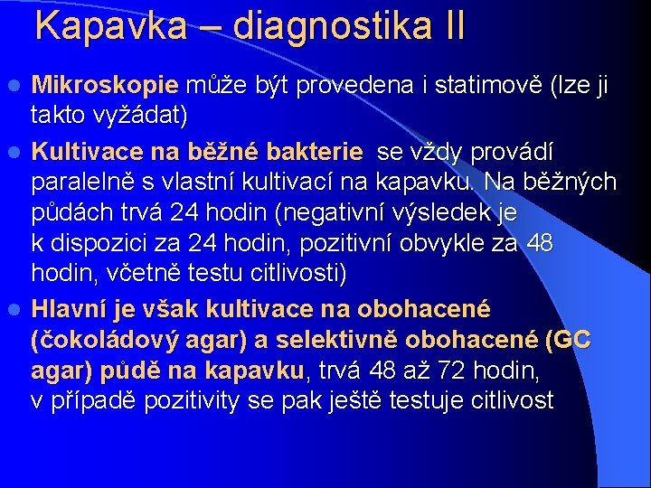 Kapavka – diagnostika II Mikroskopie může být provedena i statimově (lze ji takto vyžádat)