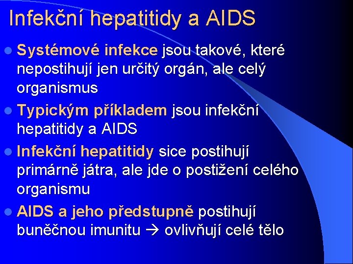 Infekční hepatitidy a AIDS l Systémové infekce jsou takové, které nepostihují jen určitý orgán,