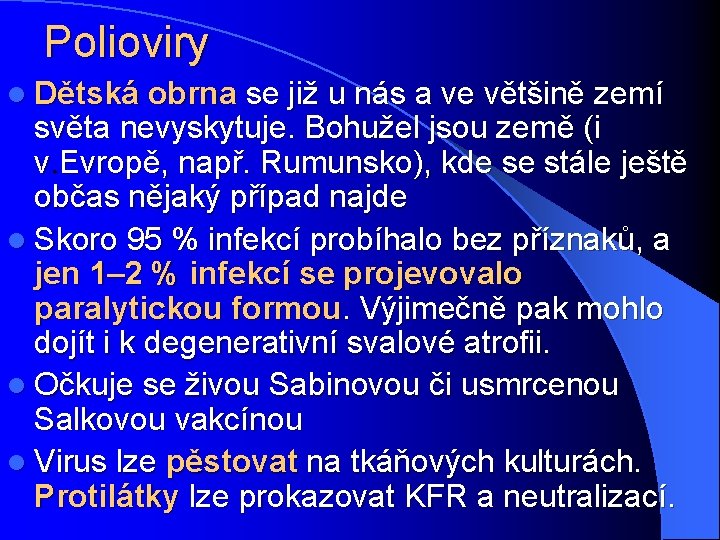 Polioviry l Dětská obrna se již u nás a ve většině zemí světa nevyskytuje.