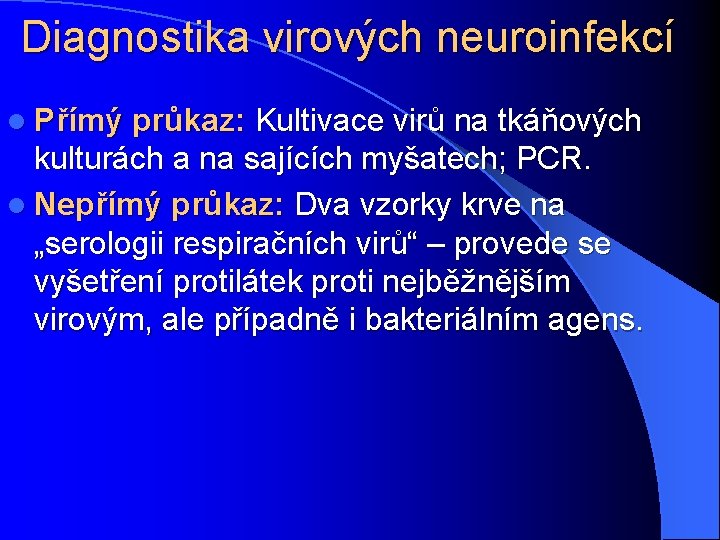 Diagnostika virových neuroinfekcí l Přímý průkaz: Kultivace virů na tkáňových kulturách a na sajících