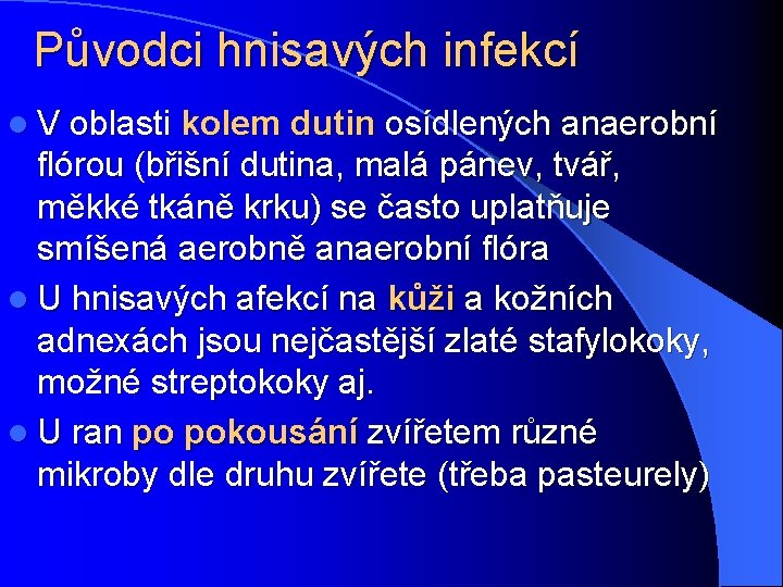 Původci hnisavých infekcí l V oblasti kolem dutin osídlených anaerobní flórou (břišní dutina, malá