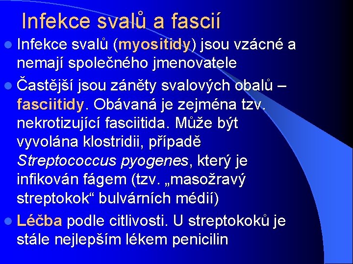 Infekce svalů a fascií l Infekce svalů (myositidy) jsou vzácné a nemají společného jmenovatele