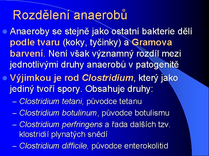 Rozdělení anaerobů l Anaeroby se stejně jako ostatní bakterie dělí podle tvaru (koky, tyčinky)