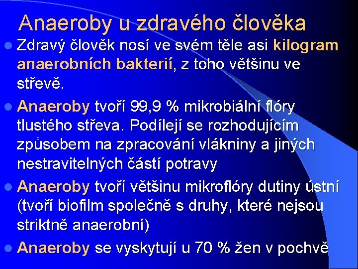 Anaeroby u zdravého člověka l Zdravý člověk nosí ve svém těle asi kilogram anaerobních