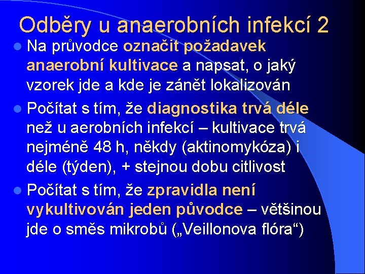 Odběry u anaerobních infekcí 2 l Na průvodce označit požadavek anaerobní kultivace a napsat,