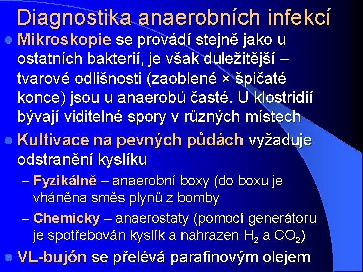 Diagnostika anaerobních infekcí l Mikroskopie se provádí stejně jako u ostatních bakterií, je však