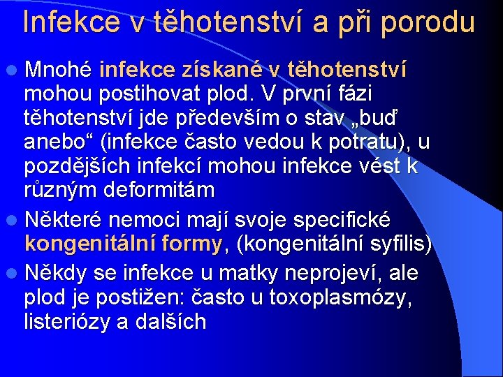 Infekce v těhotenství a při porodu l Mnohé infekce získané v těhotenství mohou postihovat