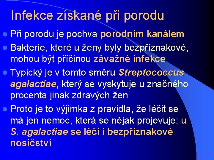 Infekce získané při porodu l Při porodu je pochva porodním kanálem l Bakterie, které