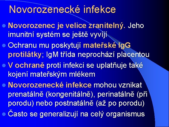 Novorozenecké infekce l Novorozenec je velice zranitelný. Jeho imunitní systém se ještě vyvíjí l