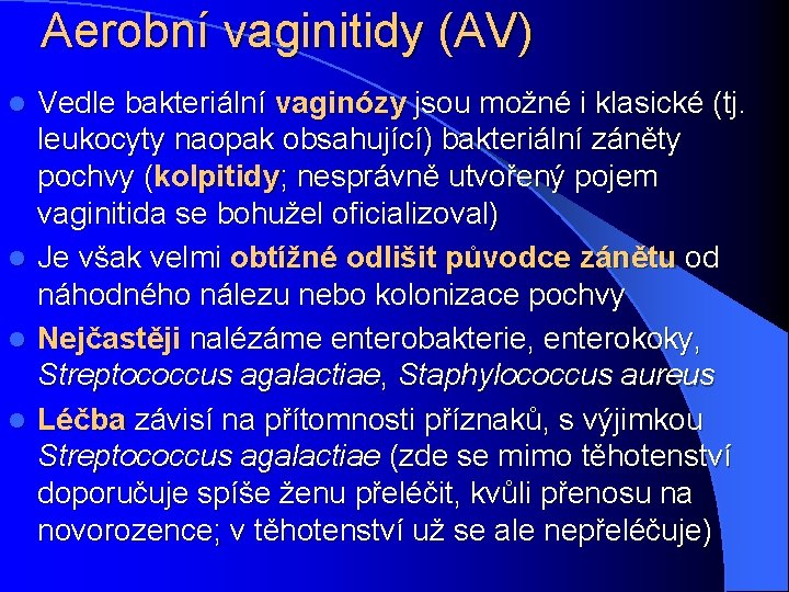 Aerobní vaginitidy (AV) l l Vedle bakteriální vaginózy jsou možné i klasické (tj. leukocyty