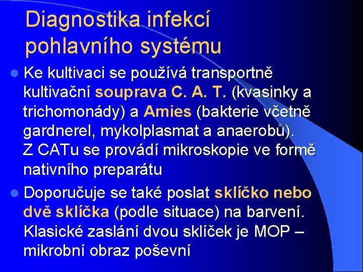 Diagnostika infekcí pohlavního systému l Ke kultivaci se používá transportně kultivační souprava C. A.