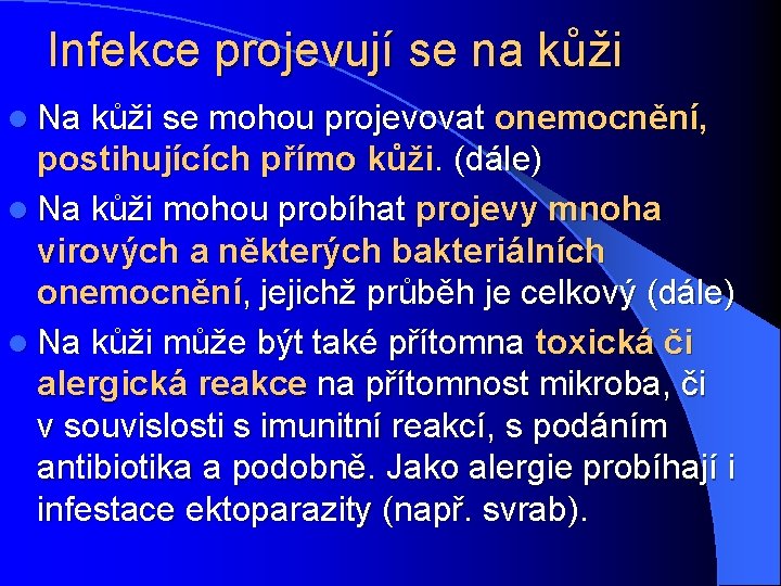 Infekce projevují se na kůži l Na kůži se mohou projevovat onemocnění, postihujících přímo