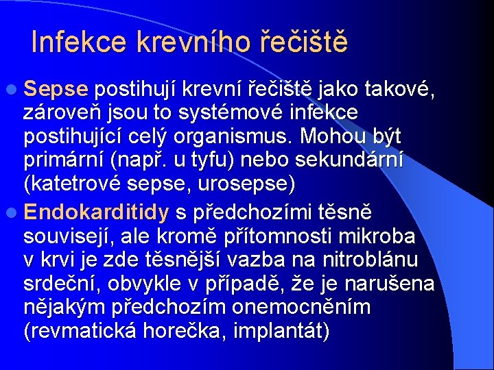 Infekce krevního řečiště l Sepse postihují krevní řečiště jako takové, zároveň jsou to systémové