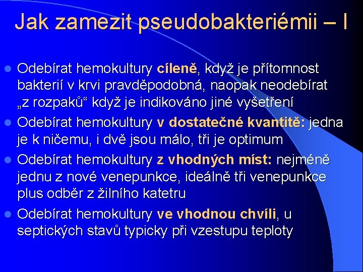 Jak zamezit pseudobakteriémii – I Odebírat hemokultury cíleně, když je přítomnost bakterií v krvi