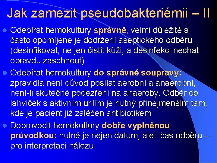 Jak zamezit pseudobakteriémii – II Odebírat hemokultury správně, velmi důležité a často opomíjené je