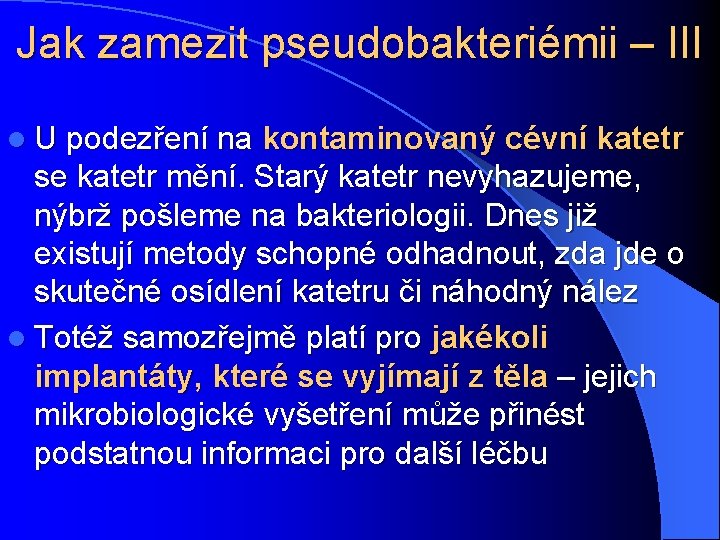 Jak zamezit pseudobakteriémii – III l U podezření na kontaminovaný cévní katetr se katetr