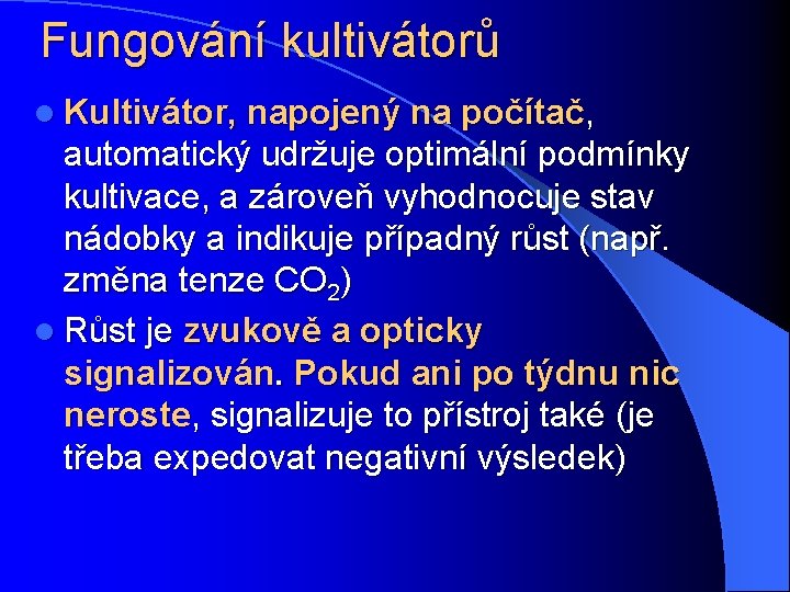 Fungování kultivátorů l Kultivátor, napojený na počítač, automatický udržuje optimální podmínky kultivace, a zároveň