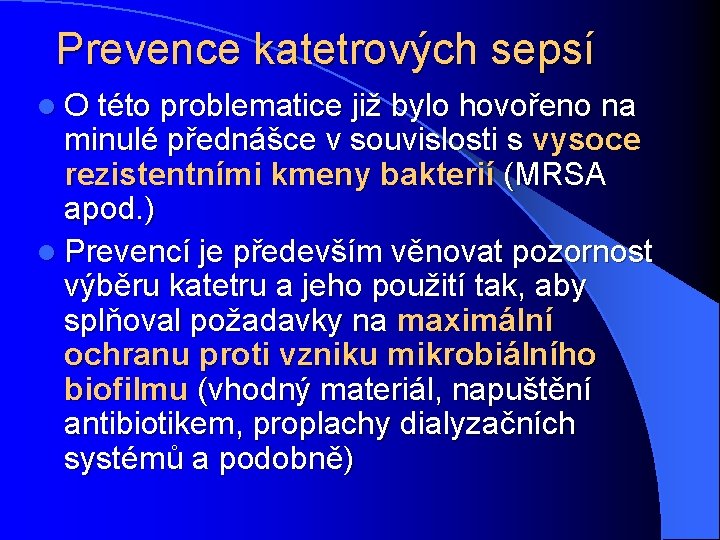 Prevence katetrových sepsí l O této problematice již bylo hovořeno na minulé přednášce v